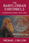 The Babylonian Chronicle: Intervention - Michael John Dillon - 9781005946371