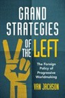 Grand Strategies of the Left - Van (Victoria University of Wellington) Jackson - 9781009009881