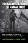 The Decolonization of Knowledge - Jonathan D. (Stellenbosch University Jansen ; Cyrill A. (Stellenbosch University Walters - 9781009077934