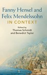 Fanny Hensel and Felix Mendelssohn in Context - Thomas (University of Manchester) Schmidt ; Benedict (University of Edinburgh) Taylor - 9781009172752