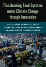 Transforming Food Systems Under Climate Change through Innovation - Bruce (Clim-Eat Campbell ; Philip (Clim-Eat Thornton ; Ana Maria (CGIAR Research Program on Climate Change Loboguerrero - 9781009227209