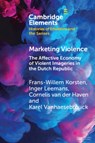 Marketing Violence - Frans-Willem (Universiteit Leiden) Korsten ; Inger (Vrije Universiteit Leemans ; Cornelis (Universiteit Gent van der Haven ; Karel (Universite Libre de Bruxelles) Vanhaesebrouck - 9781009246460