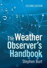 The Weather Observer's Handbook - Stephen (Fellow of the Royal Meteorological Society) Burt - 9781009260589