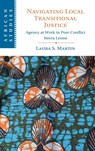 Navigating Local Transitional Justice - Laura S. (University of Nottingham) Martin - 9781009281010