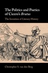 The Politics and Poetics of Cicero's Brutus - Christopher S. (Amherst College van den Berg - 9781009281355