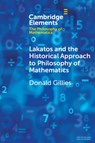 Lakatos and the Historical Approach to Philosophy of Mathematics - Donald (University College London) Gillies - 9781009430586