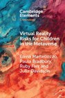 Virtual Reality Risks for Children in the Metaverse - Elena (University of Edinburgh Martellozzo ; Paula (Middlesex University) Bradbury ; Ruby (University of East London) Farr ; Julia (University of East London) Davidson - 9781009620130