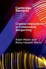 Creative Interactions in Collaborative Songwriting - Adam (University of Huddersfield) Martin ; Remy (University of West London) Haswell-Martin - 9781009638586