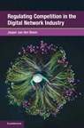 Regulating Competition in the Digital Network Industry - Jasper (Leiden University) van den Boom - 9781009671699