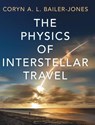 The Physics of Interstellar Travel - Coryn A. L. (Max Planck Institute for Astronomy Bailer-Jones - 9781009689328