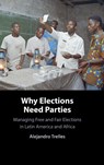 Why Elections Need Parties - Alejandro (Brandeis University Trelles - 9781009850322