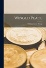 Winged Peace - William Avery Bishop - 9781013431456