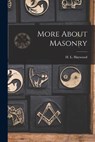 More About Masonry - H. L. (Harry Leroy) 1886-1956 Haywood - 9781013769849