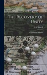 The Recovery of Unity; a Theological Approach - E. L. (Eric Lionel) 1905- Mascall - 9781013796531