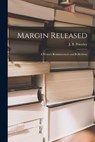 Margin Released: a Writer's Reminiscences and Reflections - J. B. (John Boynton) 1894- Priestley - 9781013811128
