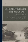 Lone Sentinels in the Near East - Ethel Daniels Hubbard - 9781013937972