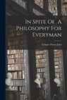In Spite Of A Philosophy For Everyman - Cowper Powys John - 9781014280947
