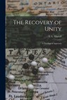The Recovery of Unity; a Theological Approach - E. L. (Eric Lionel) 1905- Mascall - 9781014408402