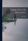 Ernie Pyle In England - Ernie 1900-1945 Pyle - 9781014532251