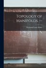 Topology of Manifolds. -- - Raymond Louis 1896- Wilder - 9781014807564