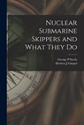 Nuclear Submarine Skippers and What They Do - George P. Steele - 9781014864581