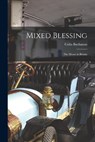 Mixed Blessing; the Motor in Britain - BUCHANAN,  Colin 1907- - 9781014963437