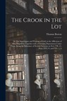 The Crook in the Lot; or The Sovereignty and Wisdom of God, in the Afflictions of Men Displayed; Together With a Christian Deportment Under Them. Being the Substance of Several Sermons on Eccl. VII. 13, Prov. XVI.19, and I Pet. V. 6 - Thomas 1677-1732 Boston - 9781015008694