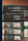 Genealogical Memoranda Relating to the Family of Newton - Anonymous - 9781015254473
