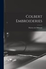 Colbert Embroideries - Thérèse de 1846-1890 Dillmont - 9781015263710