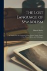 The Lost Language of Symbolism - BAYLEY,  Harold - 9781015325784