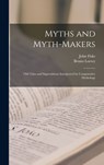 Myths and Myth-makers - John 1842-1901 Fiske - 9781015382657