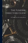 The Funeral Directors Guide - H. Cloud] [From Old Catalog] [Bryan - 9781015636859