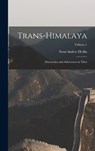 Trans-Himalaya: Discoveries and Adventures in Tibet; Volume 1 - Sven Anders Hedin - 9781015698017