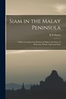 Siam in the Malay Peninsula - R D Davies - 9781015769168