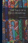 The Tale of a Field Hospital - Frederick Treves - 9781015779280