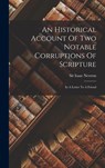 An Historical Account Of Two Notable Corruptions Of Scripture: In A Letter To A Friend - Isaac Newton - 9781016232814