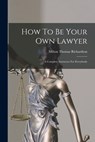 How To Be Your Own Lawyer: A Complete Instructor For Everybody - Milton Thomas Richardson - 9781016368582