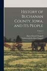 HIST OF BUCHANAN COUNTY IOWA & - Harry Church Chappell ; Katharyn Joella Allen Chappell - 9781016522922