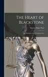 The Heart of Blackstone; or, Principles of the Common Law - Nanette Baker Paul - 9781016719674