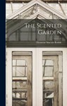 The Scented Garden - Eleanour Sinclair Rohde - 9781016737890