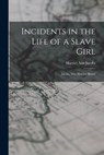Incidents in the Life of a Slave Girl: Jacobs, Mrs. Harriet (Brent) - Harriet Ann Jacobs - 9781017585186