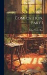 Composition, Part 1 - Arthur Wesley Dow - 9781019378496