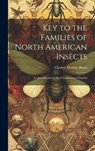 Key to the Families of North American Insects: An Introduction to the Classification of Insects - Charles Thomas Brues - 9781019631584