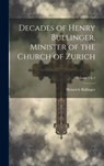 Decades of Henry Bullinger, Minister of the Church of Zurich; Volume 1 & 2 - Heinrich 1504-1575 Bullinger - 9781019751770