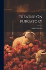 Treatise On Purgatory - Saint Catherine (of Genoa) - 9781021166371