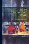 Studies in Laboratory Work - Charles Wilberforce Daniels - 9781022811294