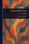 Tender Buttons - Gertrude Stein - 9781023040013
