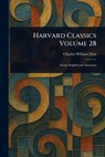 Harvard Classics Volume 28 - Charles William Eliot - 9781023160582