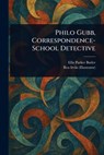 Philo Gubb, Correspondence-School Detective - Ellis Parker Butler - 9781023300940
