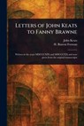 Letters of John Keats to Fanny Brawne - John Keats - 9781023461641